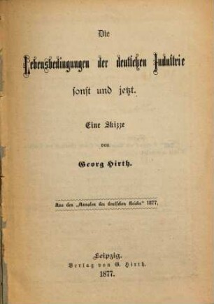 Die Lebensbedingungen der deutschen Industrie : sonst und jetzt