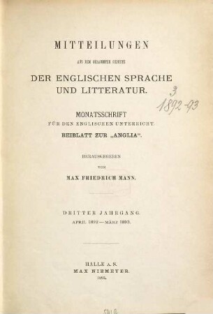 Mitteilungen aus dem gesammten Gebiete der englischen Sprache und Litteratur : Monatsschr. für d. engl. Unterricht, 3. 1892/93