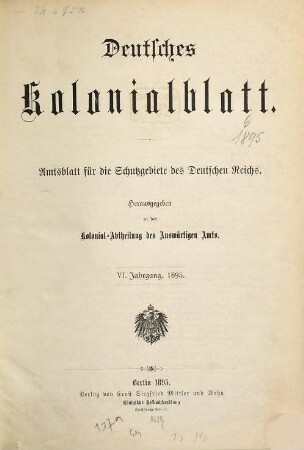 Deutsches Kolonialblatt : Amtsblatt für die Schutzgebiete in Afrika und der Südsee. 6. 1895