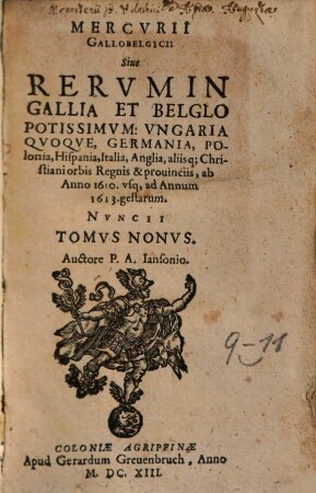 Mercurii Gallobelgici, sive Rerum in Gallia et Belgio potissimum, Hispania quoque, Italia, Anglia, Germania, Polonia, vicinisque locis ... gestarum nuncii Tonus ..., 9
