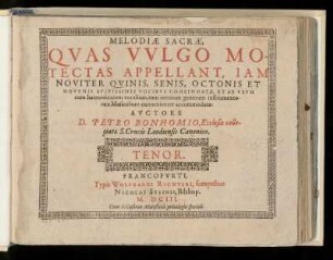 Pierre Bonhomme [Petro Bonhomius]: Melodiae sacrae ... quinis, senis octonis et novenis ... vocibus ... Tenor