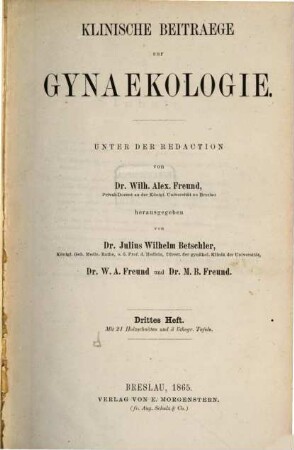 Klinische Beiträge zur Gynaekologie : Herausgegeben von Julius Wilhelm Betschler, Dr. Wilh. Alex-Freund und Dr. Max Bernhard Freund. 3