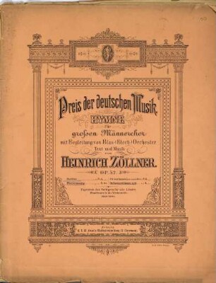 Preis der deutschen Musik : Hymne für großen Männerchor mit Begleitung von Blas-(Blech-)Orchester ; Op. 52