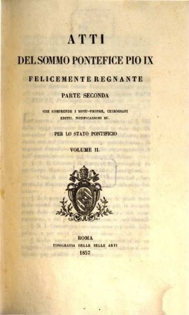 Pii IX. Pontificis Maximi Acta : Acta exhibens quae ad Ecclesiam universalem spectant, 2,2