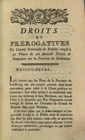 Droits et prérogatives du conseil souverain de Brabant vengés : ou Preuve de son Autorité Directe et Immuable sur la province de Limbourg ....