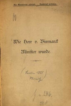 Wie Herr von Bismarck Minister wurde : Erinnerungen eines Zeitgenossen