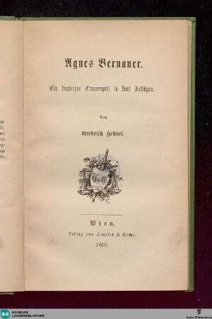 Agnes Bernauer : ein deutsches Trauerspiel in 5 Aufzügen