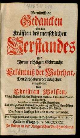 Vernünfftige Gedancken Von den Kräfften des menschlichen Verstandes Und Ihrem richtigen Gebrauche In Erkäntniß der Wahrheit : Den Liebhabern der Wahrheit mitgetheilet
