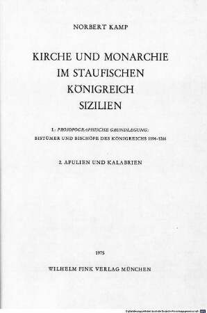 Kirche und Monarchie im staufischen Königreich Sizilien, 1,2. Prosopographische Grundlegung: Bistümer und Bischöfe des Königreichs 1194 - 1266 ; 2. Apulien und Kalabrien : 2. Apulien und Kalabrien
