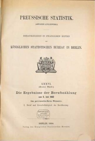 Die Ergebnisse der Berufszählung vom ... im Preussischen Staate. 1882 (1884/85) = H. 76 [d. Gesamtw.]