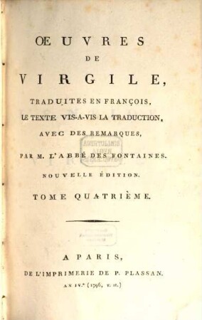 Oeuvres De Virgile : Traduites En François, Le Texte Vis-A-Vis La Traduction, Avec Des Remarques. 4