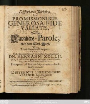 Dissertatio Iuridica, De Promissionibus Generosa Fide Vallatis, Vulgo Von der Cavaliers-Parole, oder dem Adel. Wort