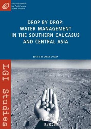 Drop by drop: water management in the Southern Caucasus and Central Asia