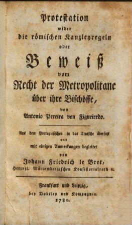 Protestation wider die römischen Kanzleyregeln : oder Beweiß vom Recht der Metropolitane über ihre Bischöffe