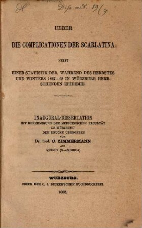 Ueber die Complicationen der Scarlatina nebst einer Statistik der, während des Herbstes und Winters 1867 - 68 in Würzburg herrschenden Epidemie