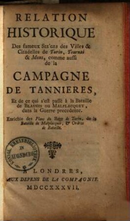 Relation historique des fameux Sièges des villes & Citadelles de Turin, Tournai & Mons, comme aussi de la Campagne de Tamieres, et de ce qui s'est passé à la bataille de Blangis ou Malplacquet...
