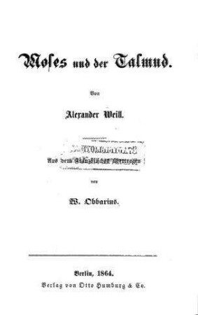 Moses und der Talmud / von Alexander Weill. Aus d. Franz. übertr. von W. Obbarius