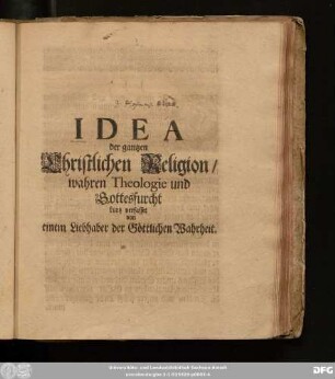 Idea der gantzen Christlichen Religion/ wahren Theologie und Gottesfurcht