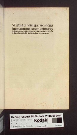 Textus canonum penitentiona||lium. cunctis curam animarum || habentib[us] multum salubris atq[ue] perutilis de verbo ad verbum || pene. de summa fratris astensis ordinis mino[rum] extractus