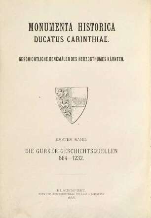 Monumenta historica ducatus Carinthiae : geschichtliche Denkmäler des Herzogthumes Kärnten, 1. Die Gurker Geschichtsquellen : 864 - 1232
