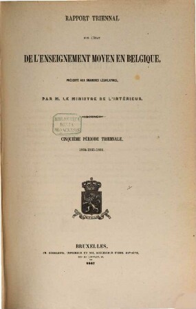 Rapport triennal sur l'état de l'enseignement moyen en Belgique : présenté aux chambres législatives. 5. 1864/66 (1868)