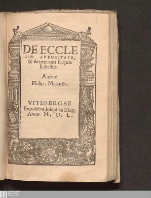De Ecclesiæ Avtoritate, & de ueterum scriptis Libellus
