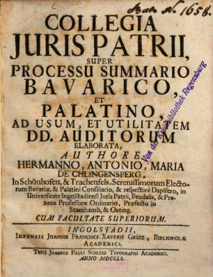 Collegia Juris Patrii Super Processu Summario Bavarico Et Palatino, Ad Usum, Et Utilitatem DD. Auditorium Elaborata