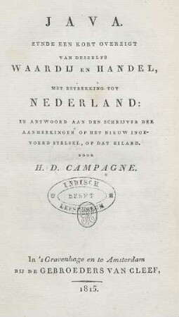 Java : zynde een kort overzigt van deszelfs waardij en handel, met betrekking tot Nederland, in antwoord aan den schrijver der aanmerkingen op het nieuw ingevoerd stelsel, op dat eiland