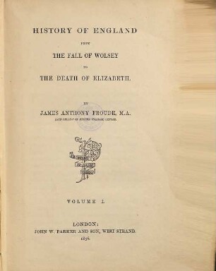History of England from the fall of Wolsey to the death of Elizabeth, 1