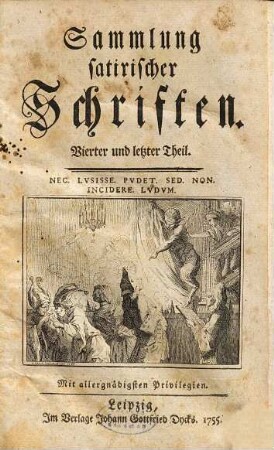 Sammlung satyrischer Schriften, 4. (1755). - [10] Bl., 608 S. : Ill. - Enth. u.a.: Antons Panßa von Mancha Abhandlung von Sprüchwörtern. An die Herren der Koeniglichen Academie zu Pau in Bearn