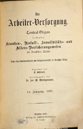 Die Arbeiterversorgung : älteste Zeitschrift für Sozialversicherung, Sozialhilfe und Sozialordnung. 14. 1897