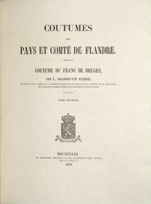 Coutumes des pays et comté de Flandre, 10,1. Coutume du Franc de Bruges ; T. 1