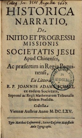 Historica Narratio, De Initio Et Progressu Missionis Societatis Jesu Apud Chinenses, Ac praesertim in Regia Pequinensi
