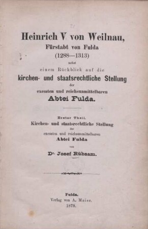 1: Kirchen- und staatsrechtliche Stellung der exemten und reichsunmittelbaren Abtei Fulda