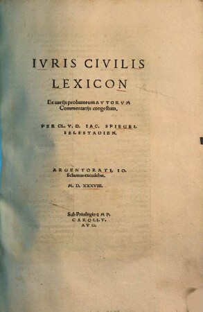 Jacobi Spiegel Iuris civilis lexicon : ex variis probatorum auctorum commentariis congestum