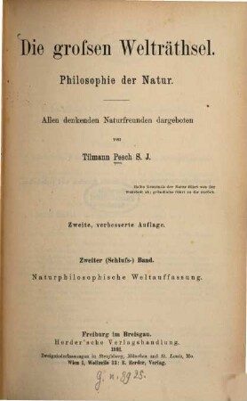 Die großen Welträthsel : Philosophie der Natur ; allen denkenden Naturfreunden dargeboten. 2, Naturphilosophische Weltauffassung