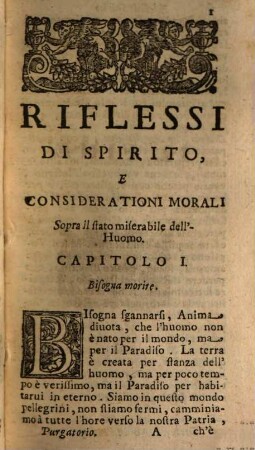 Riflessi Di Spirito, E Considerationi Morali Sopra il stato infelice dell'Huomo in questa Vita, e del stato miserabile dell'Anime del Purgatorio nell'altra Vita : Opera Fruttuosissima per l'Anime di Spirito, e diuote de Morti ...