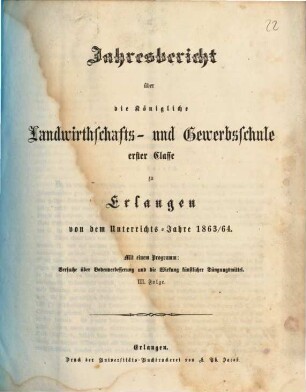 Jahresbericht über die Königliche Landwirthschafts- und Gewerbsschule Erster Classe zu Erlangen. 1863/64