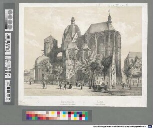 Aachen. Ansicht der Domkirche = Aix-la-Chapelle. Une extérieure de la Cathedrale