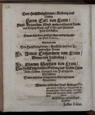 Dem HochEdelgebornen/ Gestreng und Besten Herrn Carl von Kram / ...