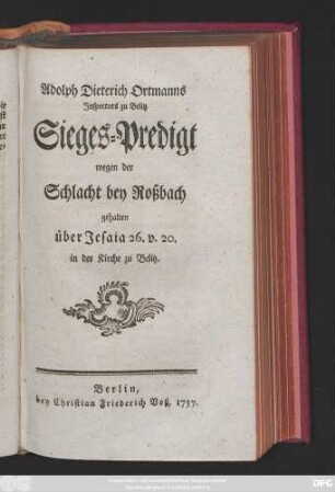 Adolph Dieterich Ortmann's Inspectors zu Belitz Sieges-Predigt wegen der Schlacht bey Roßbach : gehalten über Jesaia 26 V. 20 in der Kirche zu Belitz