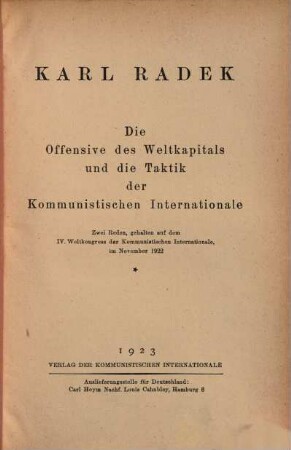 Die Offensive des Weltkapitals und die Taktik der Kommunistischen Internationale : zwei Reden, gehalten auf dem IV. Weltkongress der Kommunistischen Internationale, im November 1922