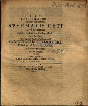 Cerebrum Orcae vulgari supposititia Spermatis Ceti Larva develatum