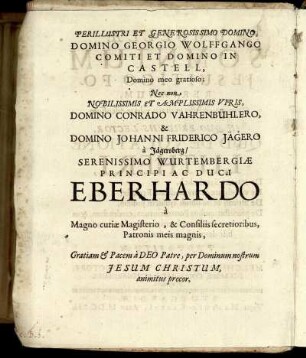 Perillustri Et Generosissimo Domino Domino Georgio Wolffgango Comiti Et Domino In Castell [...] Domino Conrado Vahrenbühlero, & Domino Johanii Friderico Jägero a Jägersberg [...]