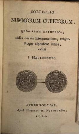Collectio nummorum Cuficorum, quos aere expressos : addita eorum interpretatione, subiunctoque alphabeto Cufico