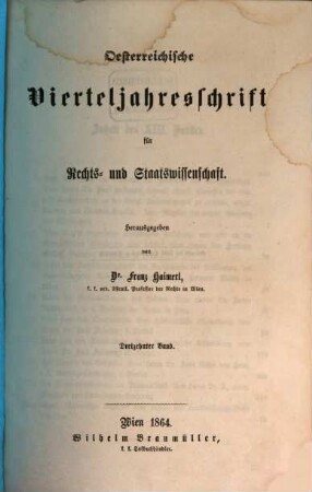 Österreichische Vierteljahresschrift für Rechts- und Staatswissenschaft. 13. 1864