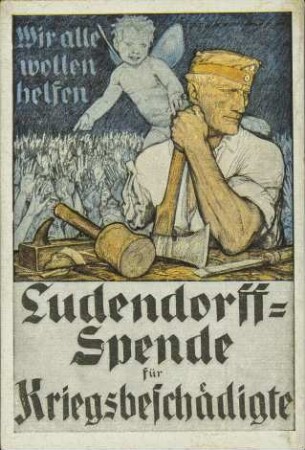 Wir alle wollen helfen - Ludendorff-Spende für Kriegsbeschädigte