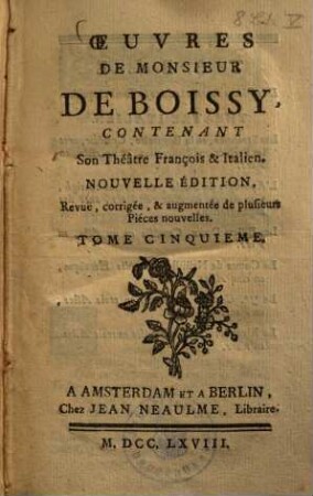 Oeuvres de Monsieur de Boissy : contenant Son Théâtre François & Italien, 5