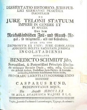Dissertatio Historico-Juris Publici Germanici Practica Inauguralis De Jure Telonii Statuum Imperii In Genere Et In Specie : = Von dem Reichsständischen Zoll- und Mauth-Regal ...