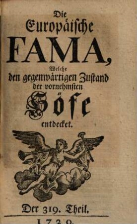 Die europäische Fama, welche den gegenwärtigen Zustand der vornehmsten Höfe entdecket. 319. 1729